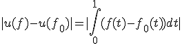 |u(f) - u(f_0)|=|\int_0^1 (f(t)-f_0(t))dt|